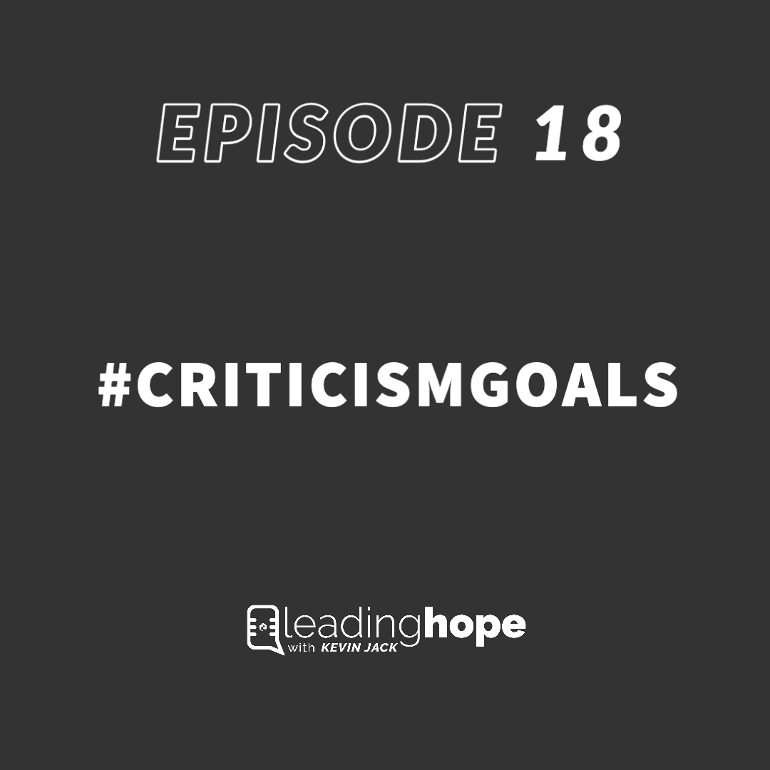 Episode 18 Criticism Goals